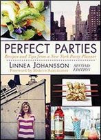 Perfect Parties: Recipes And Tips From A New York Party Planner