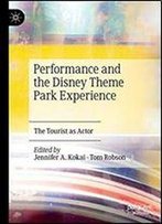 Performance And The Disney Theme Park Experience: The Tourist As Actor