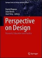 Perspective On Design: Research, Education And Practice (Springer Series In Design And Innovation)