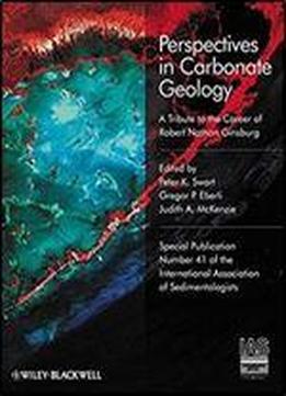 Perspectives In Carbonate Geology: A Tribute To The Career Of Robert Nathan Ginsburg