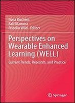Perspectives On Wearable Enhanced Learning (Well): Current Trends, Research, And Practice