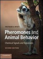 Pheromones And Animal Behavior: Chemical Signals And Signatures