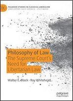 Philosophy Of Law: The Supreme Courts Need For Libertarian Law