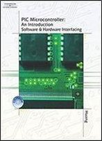 Pic Microcontroller: An Introduction To Software & Hardware Interfacing