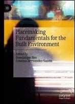 Placemaking Fundamentals For The Built Environment