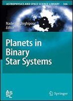 Planets In Binary Star Systems (Astrophysics And Space Science Library)