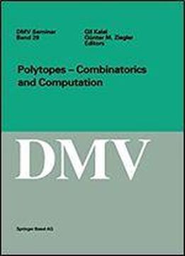 Polytopes - Combinations And Computation (oberwolfach Seminars)