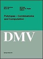 Polytopes - Combinations And Computation (Oberwolfach Seminars)