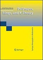 Polytopes, Rings, And K-Theory (Springer Monographs In Mathematics)