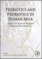 Prebiotics And Probiotics In Human Milk: Origins And Functions Of Milk-Borne Oligosaccharides And Bacteria