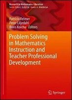 Problem Solving In Mathematics Instruction And Teacher Professional Development