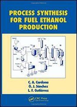 Process Synthesis For Fuel Ethanol Production