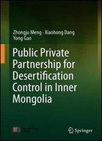Public Private Partnership For Desertification Control In Inner Mongolia