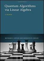 Quantum Algorithms Via Linear Algebra: A Primer