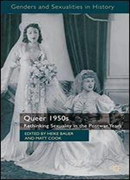 Queer 1950s: Rethinking Sexuality In The Postwar Years