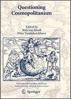 Questioning Cosmopolitanism (Studies In Global Justice)