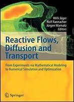 Reactive Flows, Diffusion And Transport: From Experiments Via Mathematical Modeling To Numerical Simulation And Optimization