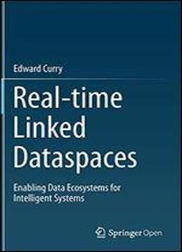 Real-time Linked Dataspaces: Enabling Data Ecosystems For Intelligent Systems