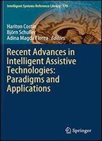 Recent Advances In Intelligent Assistive Technologies: Paradigms And Applications