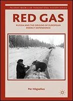 Red Gas: Russia And The Origins Of European Energy Dependence