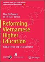 Reforming Vietnamese Higher Education: Global Forces And Local Demands