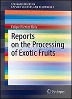 Reports On The Processing Of Exotic Fruits (Springerbriefs In Applied Sciences And Technology)