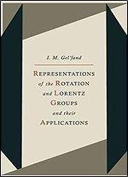 Representations Of The Rotation And Lorentz Groups And Their Applications