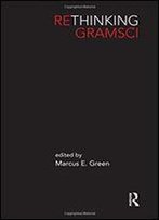 Rethinking Gramsci (Routledge Innovations In Political Theory)