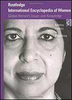 Routledge International Encyclopedia Of Women: Global Women's Issues And Knowledge