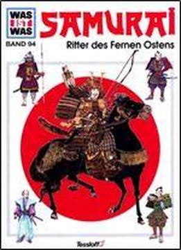Samurai Ritter Des Fernen Ostens (was Ist Was?, Band 94)