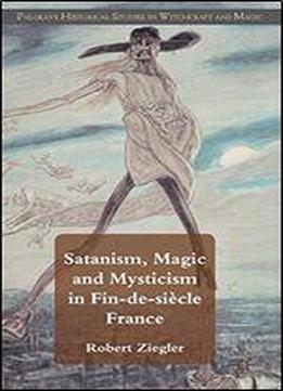 Satanism, Magic And Mysticism In Fin-de-sicle France