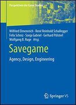 Savegame: Agency, Design, Engineering