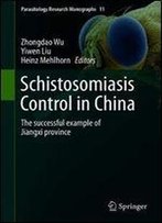 Schistosomiasis Control In China: The Successful Example Of Jiangxi Province (Parasitology Research Monographs)