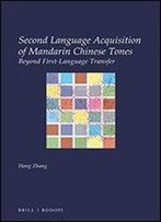 Second Language Acquisition Of Mandarin Chinese Tones: Beyond First-Language Transfer