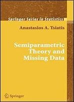 Semiparametric Theory And Missing Data