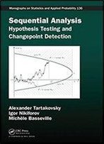Sequential Analysis: Hypothesis Testing And Changepoint Detection (Chapman & Hall/Crc Monographs On Statistics & Applied Probability Book 136)