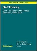 Set Theory: Centre De Recerca Matematica Barcelona, 2003-2004 (Trends In Mathematics)