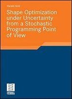 Shape Optimization Under Uncertainty From A Stochastic Programming Point Of View