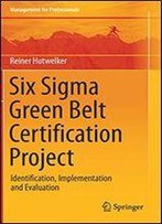 Six Sigma Green Belt Certification Project: Identification, Implementation And Evaluation