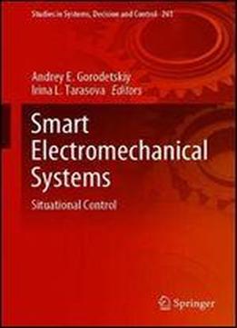 Smart Electromechanical Systems: Situational Control (studies In Systems, Decision And Control)