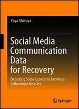 Social Media Communication Data For Recovery: Detecting Socio-economic Activities Following A Disaster