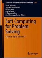 Soft Computing For Problem Solving: Socpros 2018