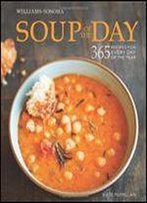 Soup Of The Day (Williams-Sonoma): 365 Recipes For Every Day Of The Year