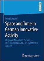 Space And Time In German Innovative Activity: Regional Allocation Patterns, Determinants And Geo-Econometric Models