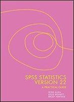 Spss Statistics Version 22: A Practical Guide