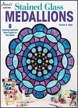 Stained Glass Medallions (annie's Quilting)