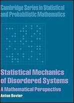 Statistical Mechanics Of Disordered Systems: A Mathematical Perspective