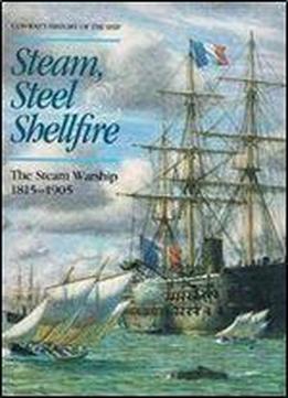 Steam, Steel And Shellfire: Warship, 1840-1905 (history Of The Ship)