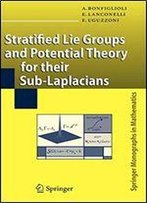 Stratified Lie Groups And Potential Theory For Their Sub-Laplacians (Springer Monographs In Mathematics)