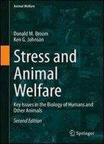 Stress And Animal Welfare: Key Issues In The Biology Of Humans And Other Animals